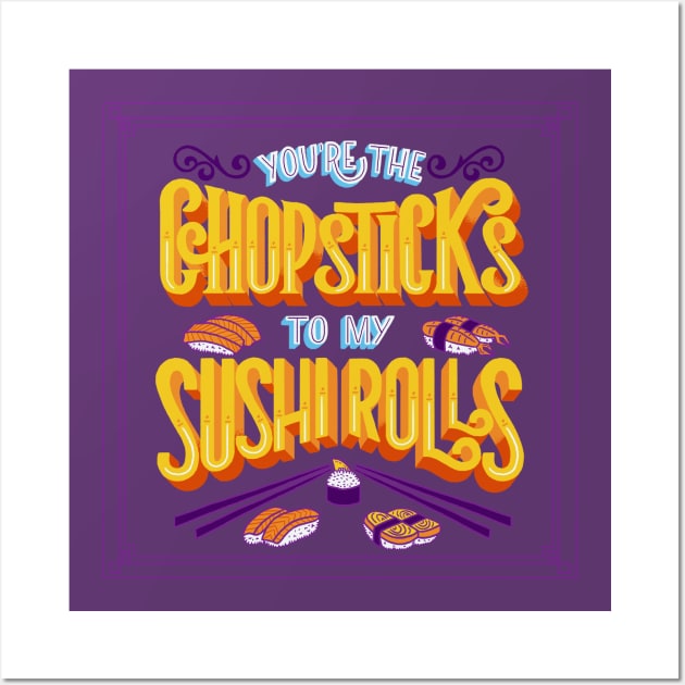 You're the Chopsticks to my Sushi Rolls Wall Art by typisagomes